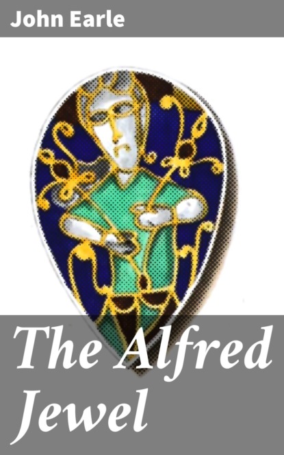 Earle John - The Alfred Jewel