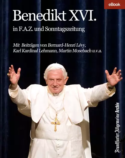 Обложка книги Benedikt XVI., Frankfurter Allgemeine  Archiv