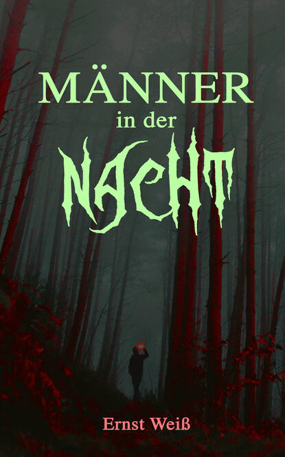 Ernst Weiß - Männer in der Nacht