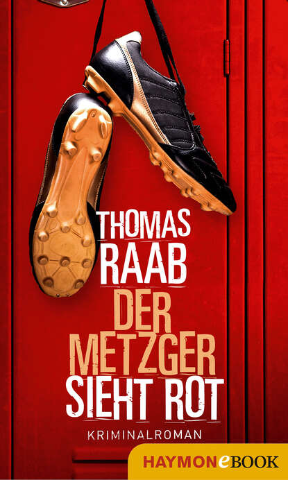 Thomas  Raab - Der Metzger sieht rot