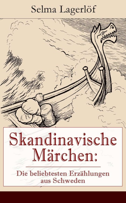 Skandinavische Märchen: Die beliebtesten Erzählungen aus Schweden (Selma Lagerlof). 