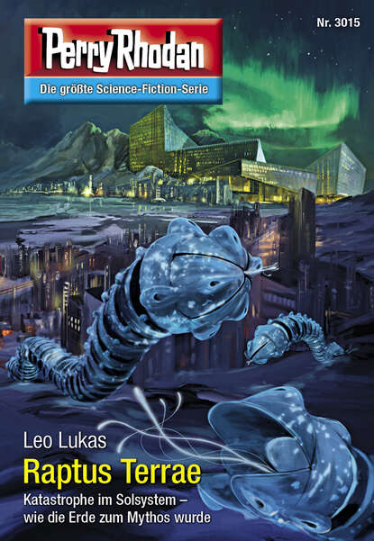 Leo Lukas - Perry Rhodan 3015: Raptus Terrae