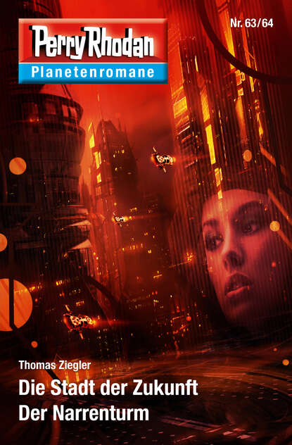 Thomas Ziegler - Planetenroman 63 + 64: Die Stadt der Zukunft / Der Narrenturm