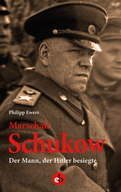 Marschall Schukow (Philipp  Ewers). 