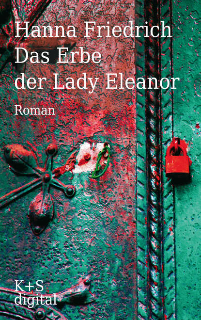 Das Erbe der Lady Eleanor (Hanna  Friedrich). 