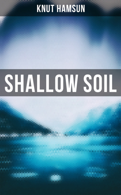 Knut Hamsun - Shallow Soil