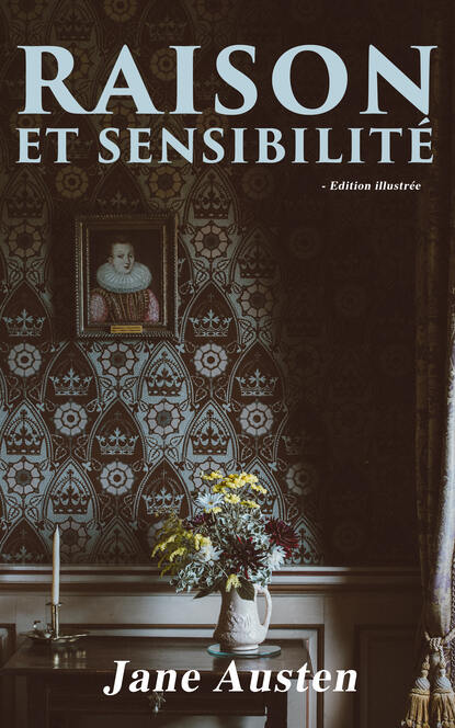 Джейн Остин - Raison et Sensibilité - Edition illustrée