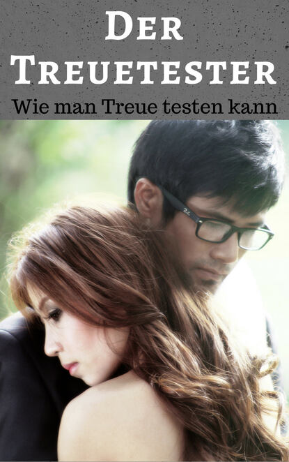

Der Treuetester - Wie man Treue testen Kann