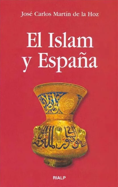 Обложка книги El Islam y España, José Carlos Martín de la Hoz