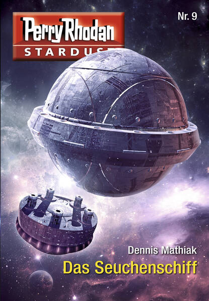 Dennis Mathiak - Stardust 9: Das Seuchenschiff