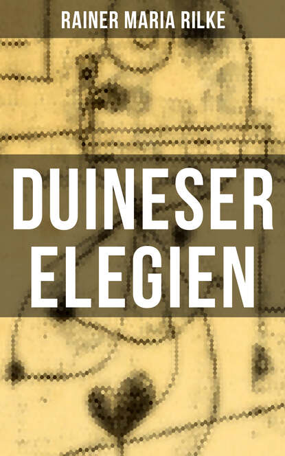 Rainer Maria Rilke — Duineser Elegien