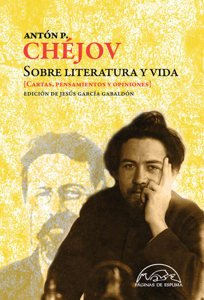 Antón P. Chéjov - Sobre literatura y vida
