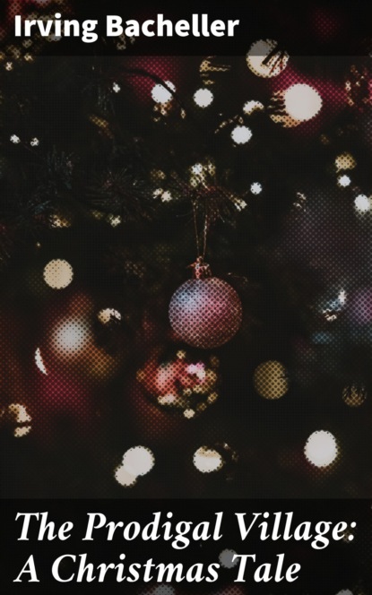 

The Prodigal Village: A Christmas Tale