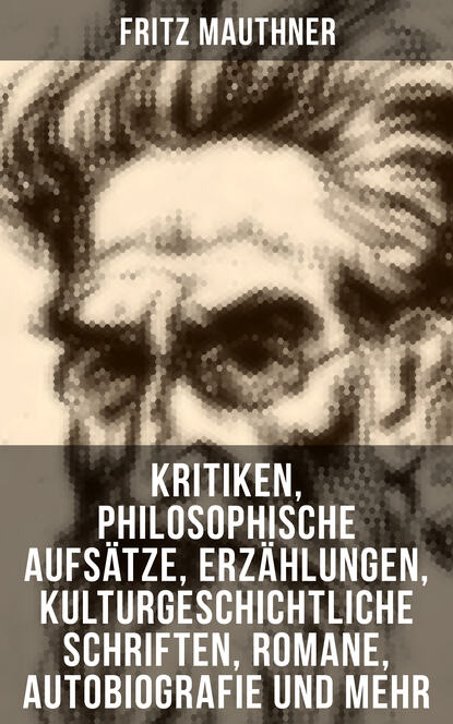 Fritz Mauthner - Ausgewählte Werke von Fritz Mauthner