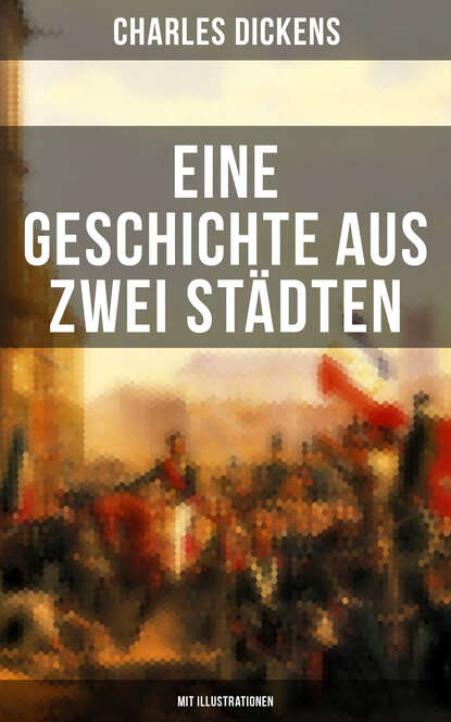 

Eine Geschichte aus zwei Städten (Mit Illustrationen)