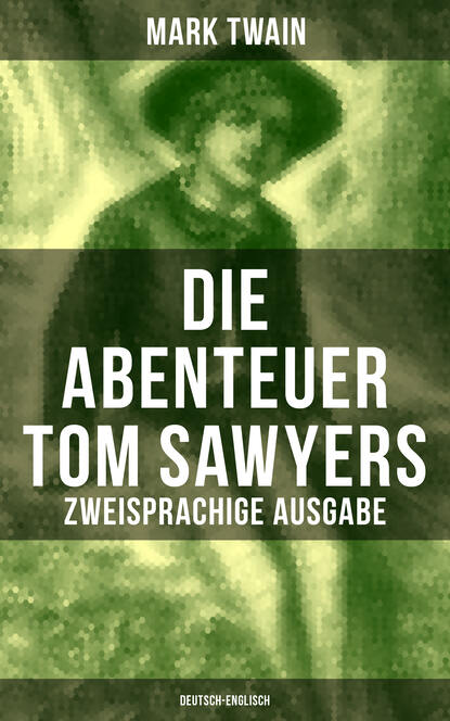 Mark Twain - Die Abenteuer Tom Sawyers (Zweisprachige Ausgabe: Deutsch-Englisch)
