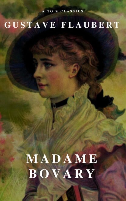 Гюстав Флобер — Madame Bovary (A to Z Classics)
