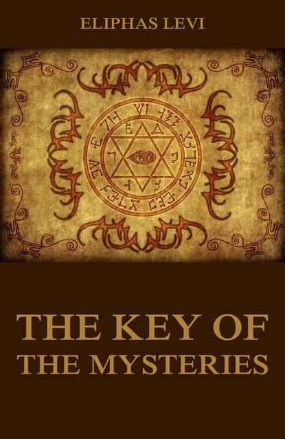 Eliphas Levi - The Key Of The Mysteries