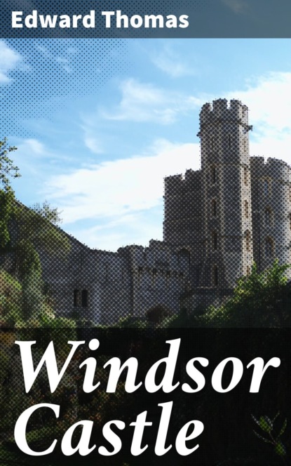 Edward Thomas - Windsor Castle