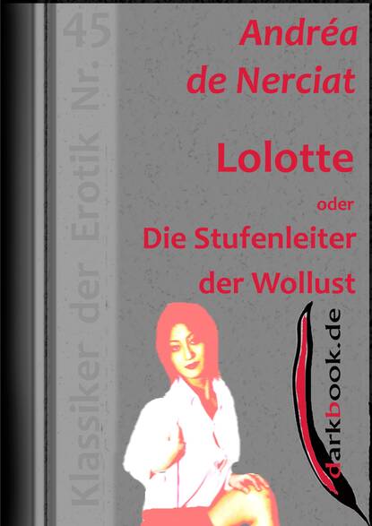 Lolotte oder Die Stufenleiter der Wollust - Andrea de  Nerciat