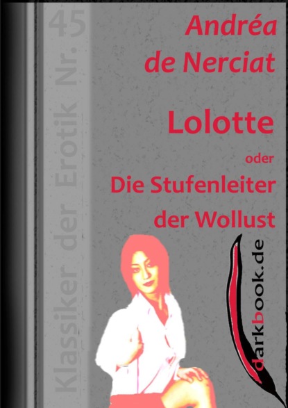 Andréa de Nerciat - Lolotte oder Die Stufenleiter der Wollust