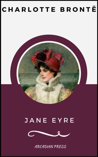 

Jane Eyre (ArcadianPress Edition)