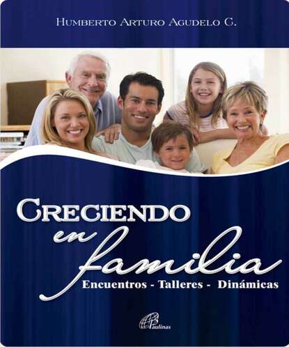 Creciendo en familia (Humberto A. Agudelo). 