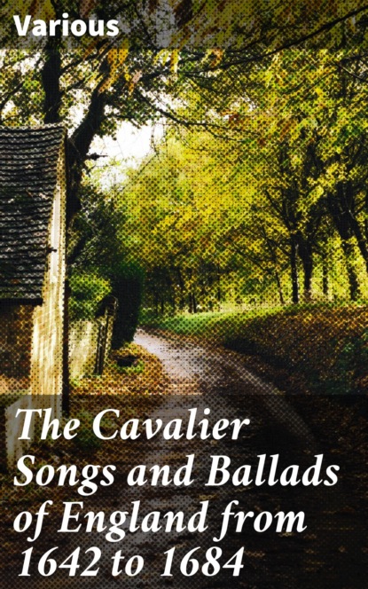 Various - The Cavalier Songs and Ballads of England from 1642 to 1684