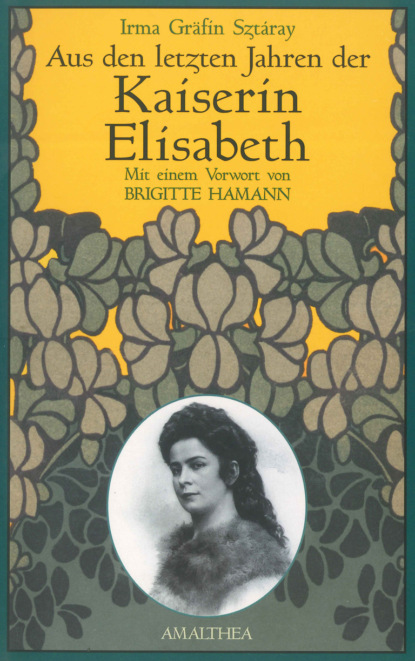 

Aus den letzten Jahren der Kaiserin Elisabeth