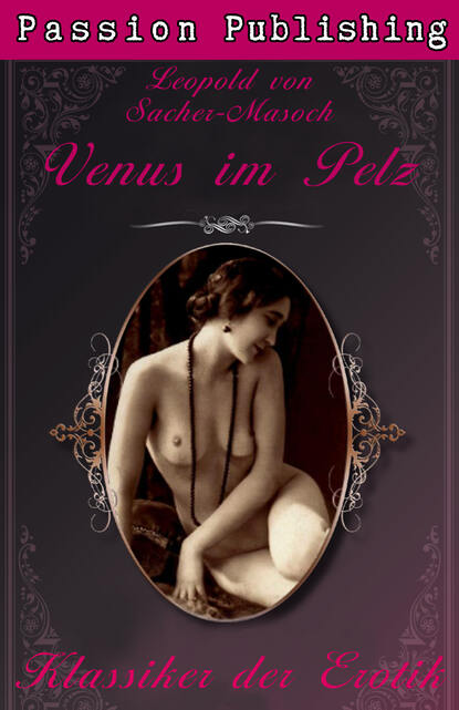 Леопольд фон Захер-Мазох - Klassiker der Erotik 8: Venus im Pelz