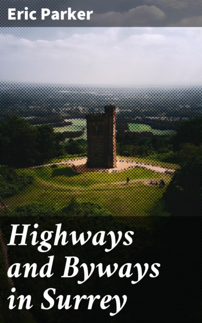 Eric Parker - Highways and Byways in Surrey