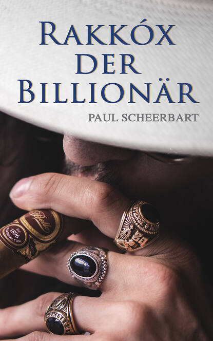 Paul  Scheerbart - Rakkóx der Billionär
