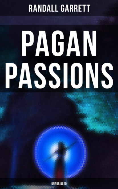 Randall  Garrett - Pagan Passions (Unabridged)