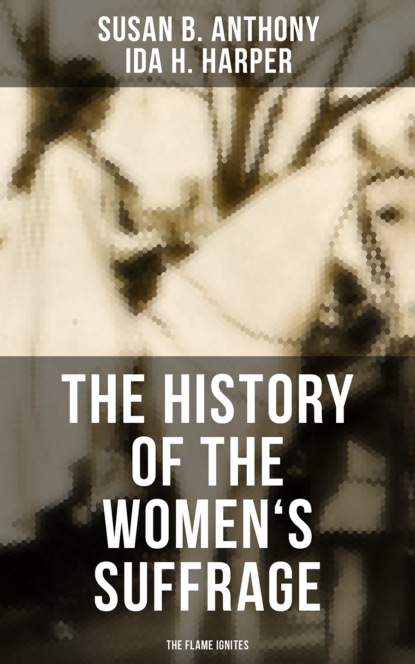 

The History of the Women's Suffrage: The Flame Ignites
