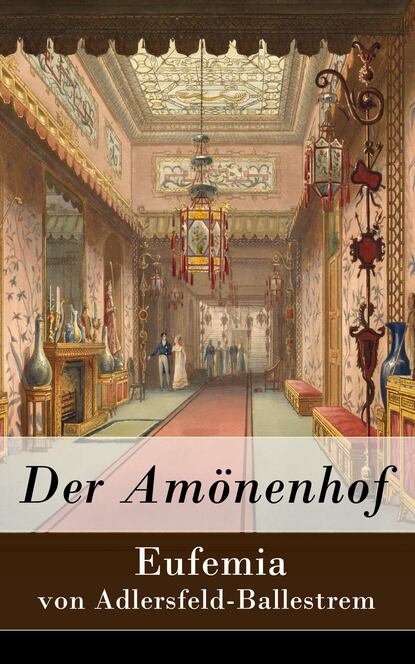 Eufemia von Adlersfeld-Ballestrem - Der Amönenhof