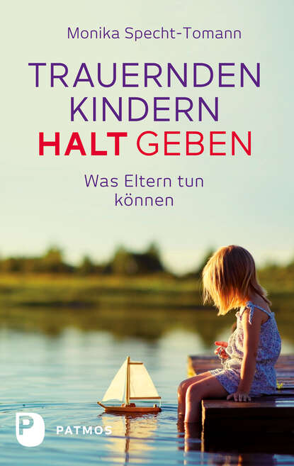 Trauernden Kindern Halt geben (Monika  Specht-Tomann). 