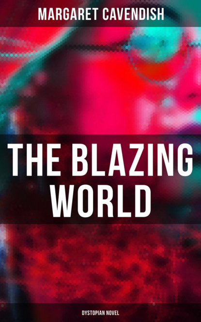 Margaret Cavendish - The Blazing World (Dystopian Novel)