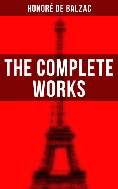 Honoré De Balzac - The Complete Works