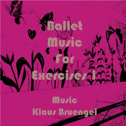 Klaus Bruengel - Ballet Music for Exercises 1