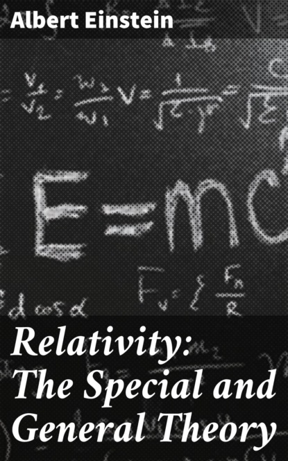 Albert Einstein - Relativity: The Special and General Theory