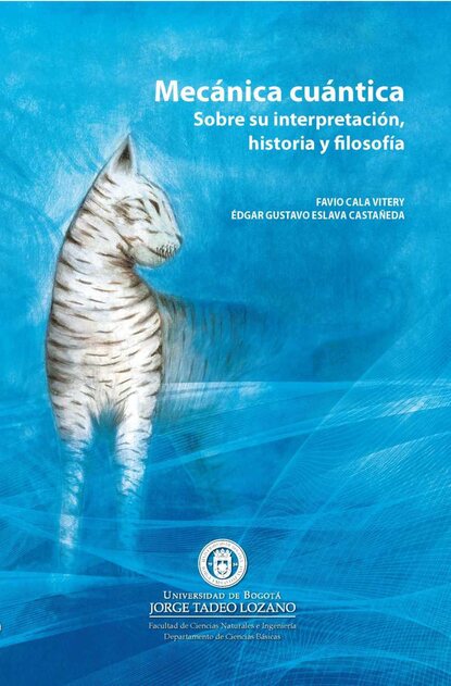 Favio Cala Vitery - Mecánica cuántica. Sobre su interpretación, historia y filosofía