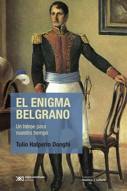 Tulio Halperin Donghi - El enigma Belgrano