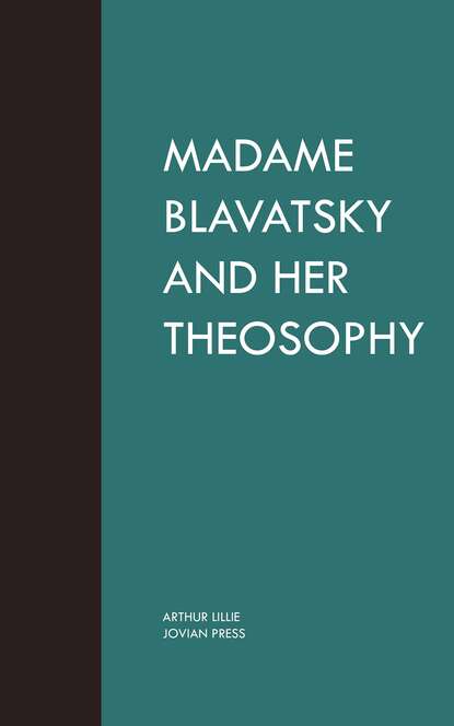 

Madame Blavatsky and Her Theosophy