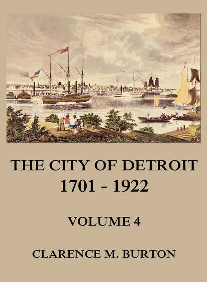 

The City of Detroit, 1701 -1922, Volume 4