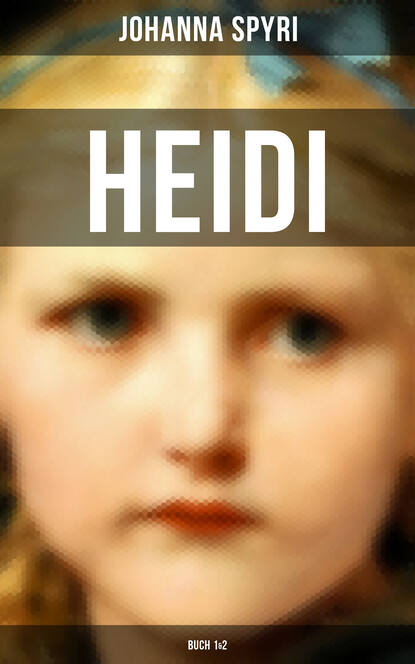 Johanna Spyri — Heidi (Buch 1&2)