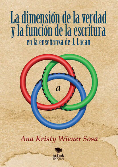 Ana Kristy Wiener - La dimensión de la verdad y la función de la escritura en la enseñanza de J. Lacan