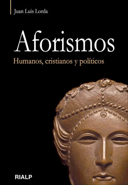 Juan Luis Lorda Iñarra - Aforismos. Humanos, cristianos y políticos.
