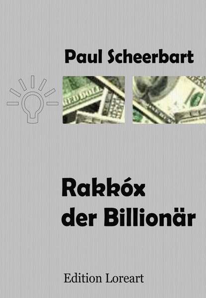 Paul  Scheerbart - Rakkóx der Billionär