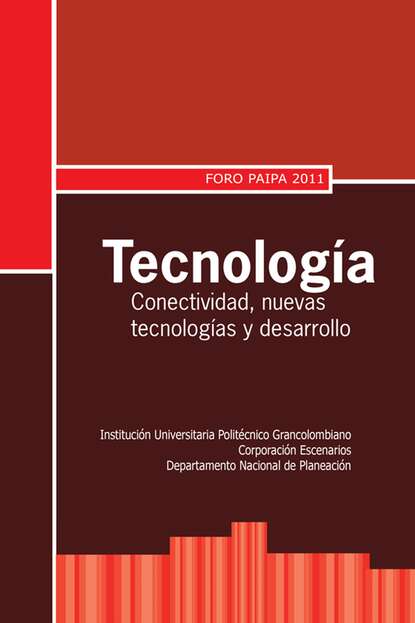 Varios autores - Tecnología: conectividad, nuevas tecnologías y desarrollo. Foro Paipa 2011