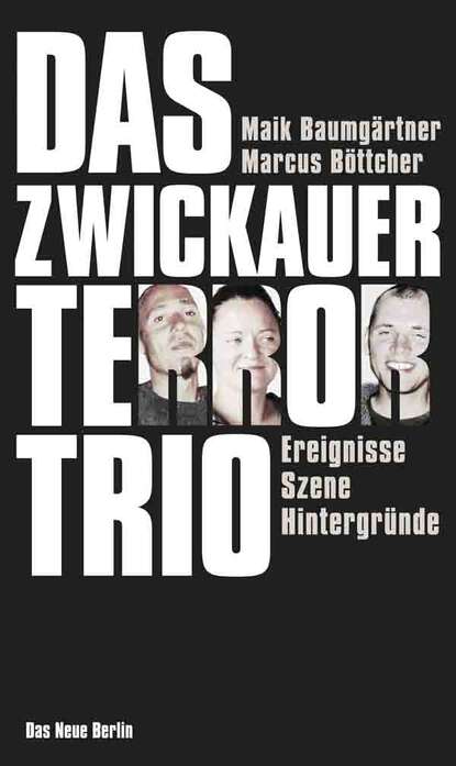 Maik  Baumgartner - Das Zwickauer Terror-Trio